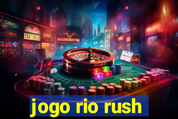 jogo rio rush